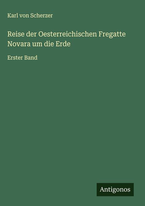 Karl Von Scherzer: Reise der Oesterreichischen Fregatte Novara um die Erde, Buch