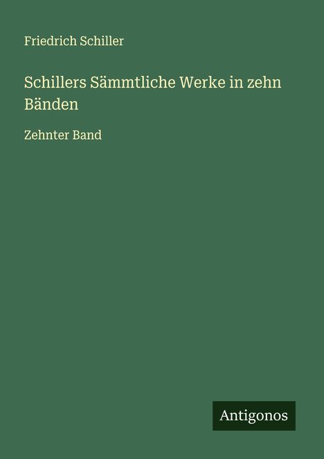 Friedrich Schiller: Schillers Sämmtliche Werke in zehn Bänden, Buch