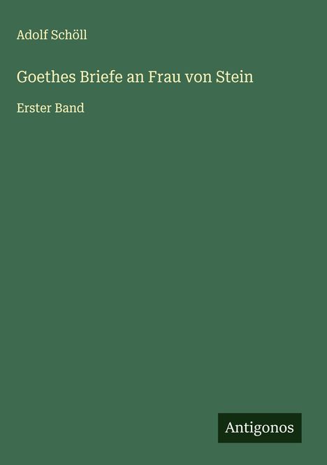 Adolf Schöll: Goethes Briefe an Frau von Stein, Buch