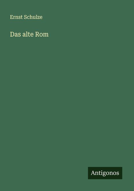 Ernst Schulze: Das alte Rom, Buch