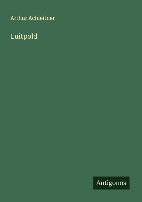 Arthur Achleitner: Luitpold, Buch