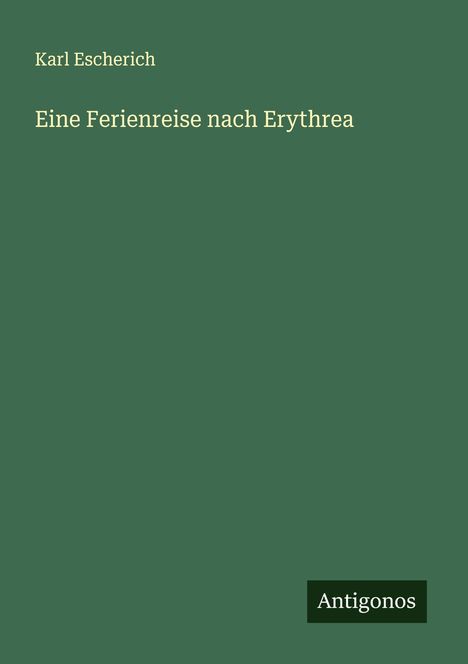 Karl Escherich: Eine Ferienreise nach Erythrea, Buch