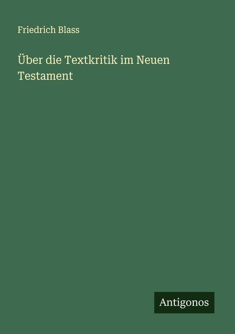 Friedrich Blass: Über die Textkritik im Neuen Testament, Buch