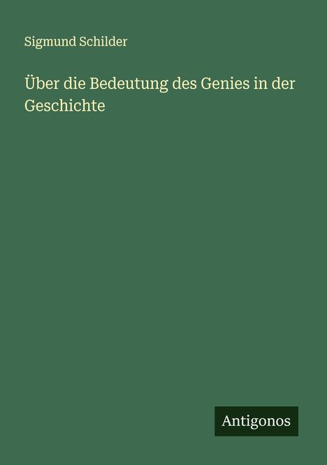 Sigmund Schilder: Über die Bedeutung des Genies in der Geschichte, Buch