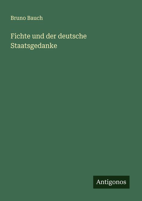 Bruno Bauch: Fichte und der deutsche Staatsgedanke, Buch
