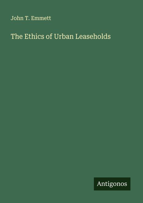 John T. Emmett: The Ethics of Urban Leaseholds, Buch