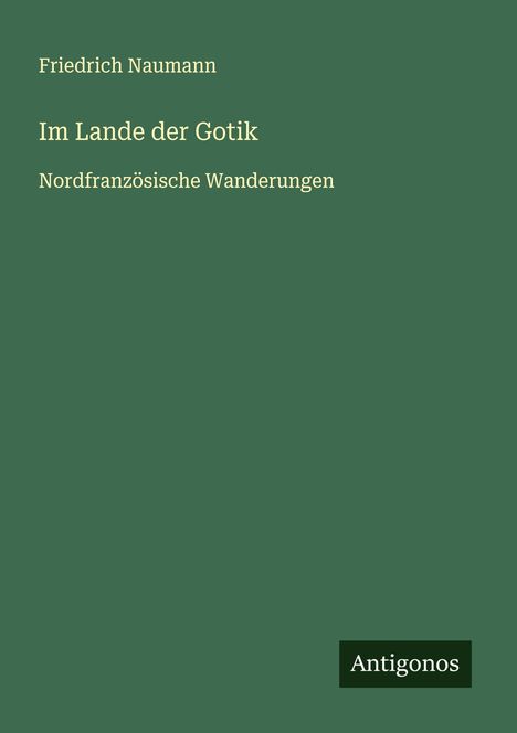 Friedrich Naumann: Im Lande der Gotik, Buch