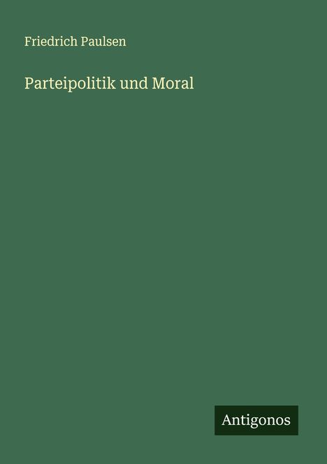 Friedrich Paulsen: Parteipolitik und Moral, Buch