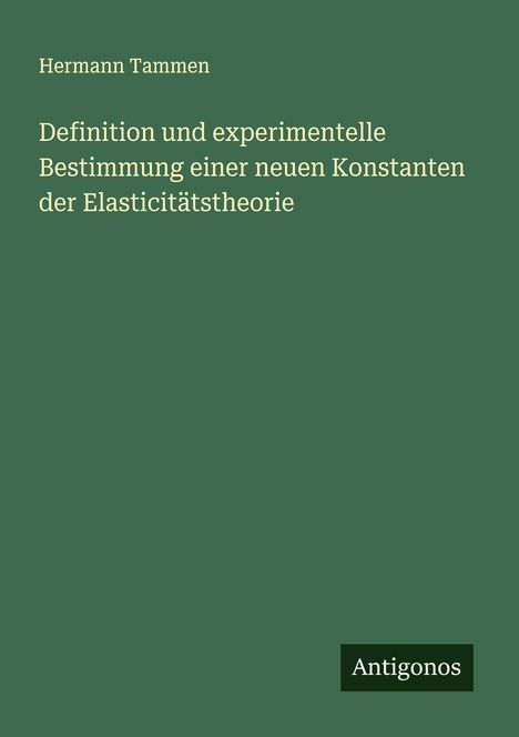 Hermann Tammen: Definition und experimentelle Bestimmung einer neuen Konstanten der Elasticitätstheorie, Buch