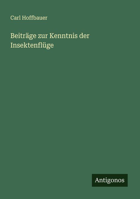 Carl Hoffbauer: Beiträge zur Kenntnis der Insektenflüge, Buch