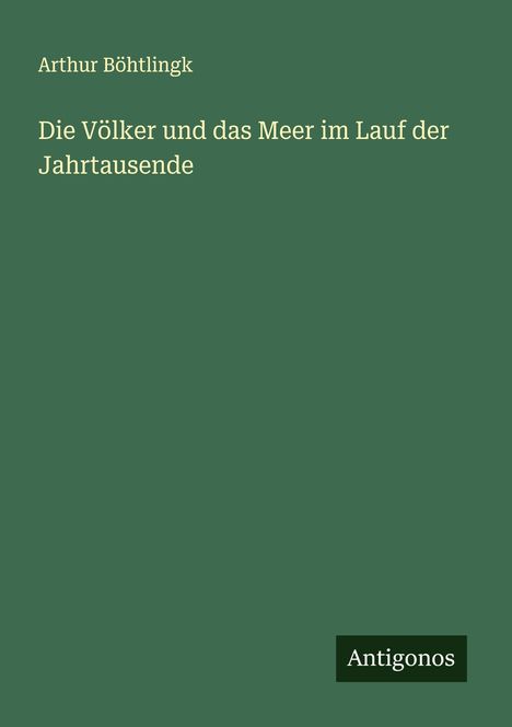 Arthur Böhtlingk: Die Völker und das Meer im Lauf der Jahrtausende, Buch