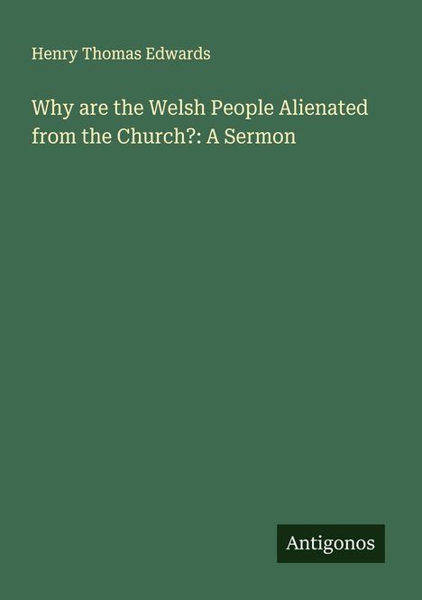 Henry Thomas Edwards: Why are the Welsh People Alienated from the Church?: A Sermon, Buch
