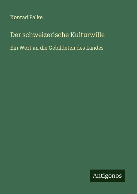 Konrad Falke: Der schweizerische Kulturwille, Buch
