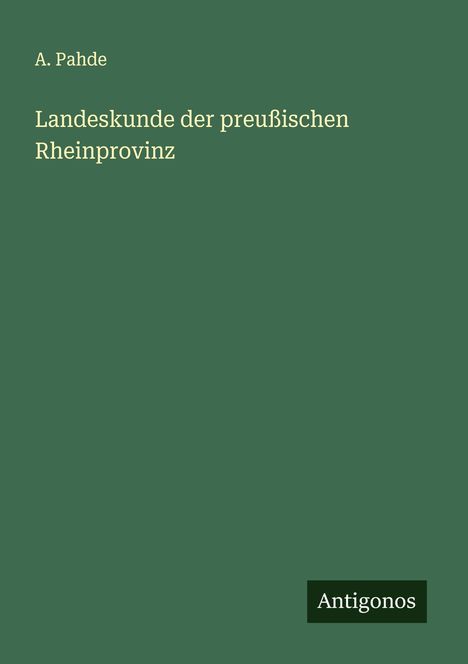 A. Pahde: Landeskunde der preußischen Rheinprovinz, Buch
