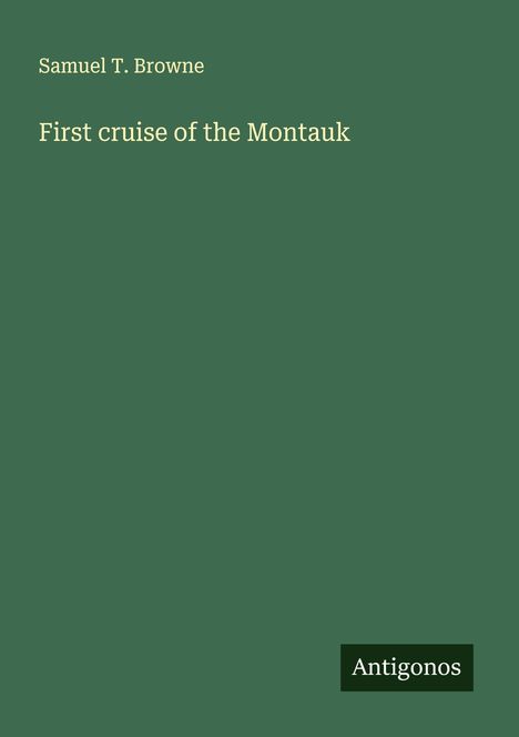 Samuel T. Browne: First cruise of the Montauk, Buch