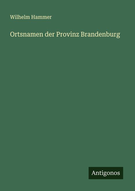 Wilhelm Hammer: Ortsnamen der Provinz Brandenburg, Buch