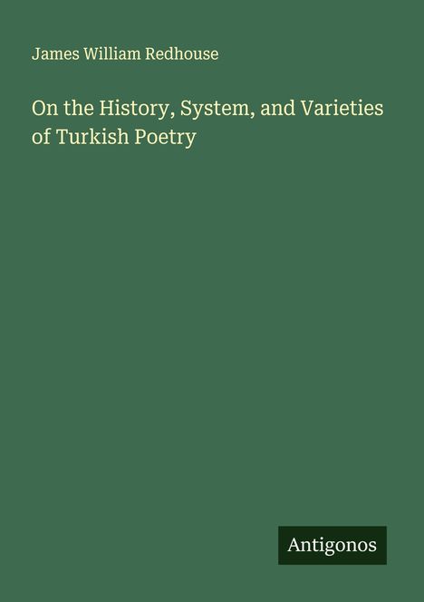 James William Redhouse: On the History, System, and Varieties of Turkish Poetry, Buch