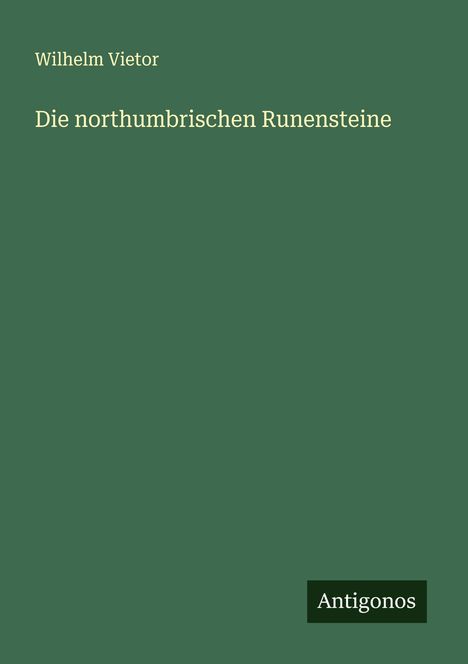 Wilhelm Vietor: Die northumbrischen Runensteine, Buch