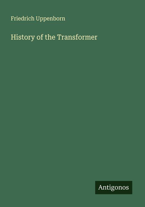 Friedrich Uppenborn: History of the Transformer, Buch