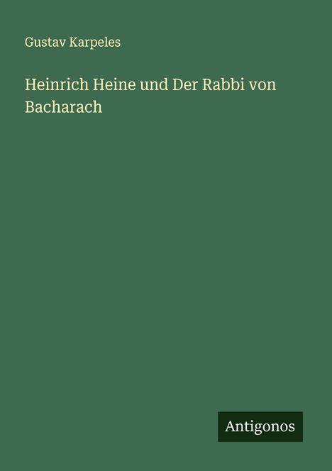 Gustav Karpeles: Heinrich Heine und Der Rabbi von Bacharach, Buch