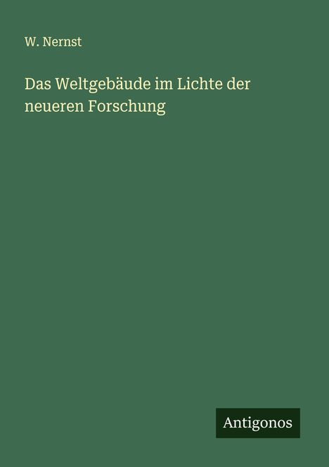 W. Nernst: Das Weltgebäude im Lichte der neueren Forschung, Buch