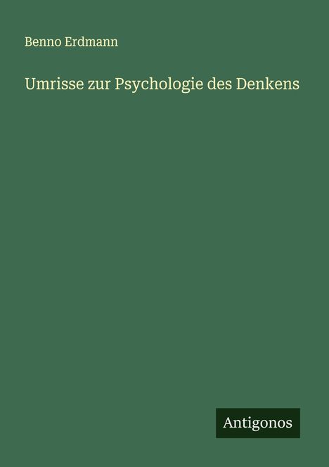 Benno Erdmann: Umrisse zur Psychologie des Denkens, Buch