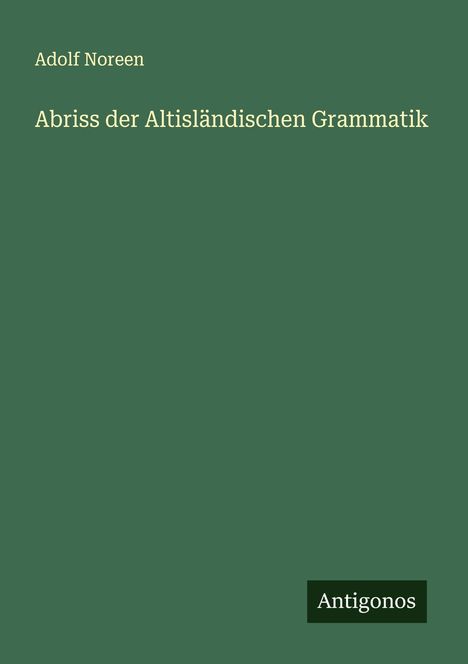 Adolf Noreen: Abriss der Altisländischen Grammatik, Buch