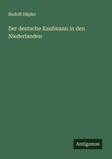 Rudolf Häpke: Der deutsche Kaufmann in den Niederlanden, Buch