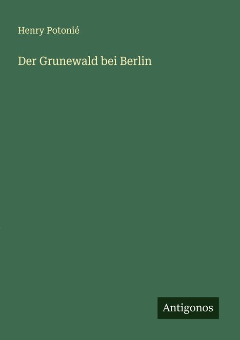 Henry Potonié: Der Grunewald bei Berlin, Buch