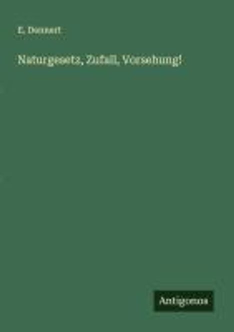 E. Dennert: Naturgesetz, Zufall, Vorsehung!, Buch