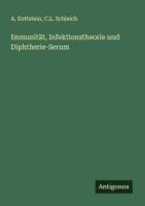 A. Gottstein: Immunität, Infektionstheorie und Diphtherie-Serum, Buch