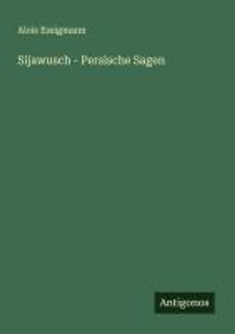 Alois Essigmann: Sijawusch - Persische Sagen, Buch