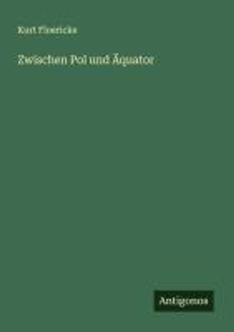 Kurt Floericke: Zwischen Pol und Äquator, Buch