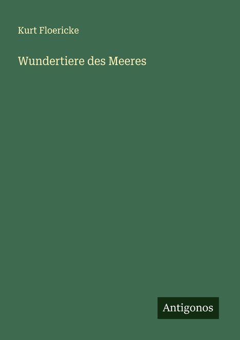 Kurt Floericke: Wundertiere des Meeres, Buch