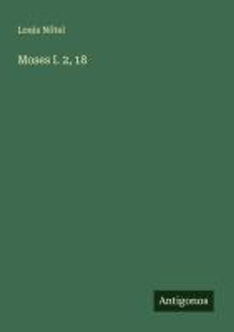 Louis Nötel: Moses I. 2, 18, Buch