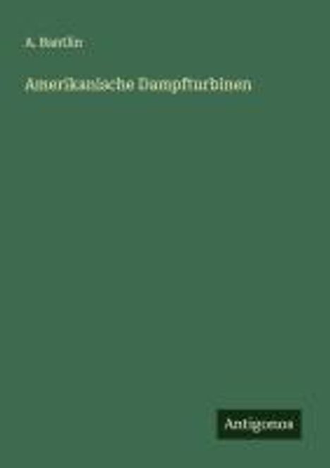A. Bantlin: Amerikanische Dampfturbinen, Buch