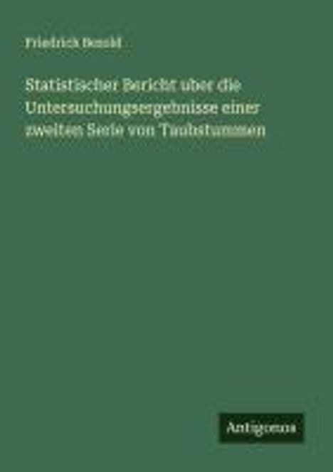 Friedrich Bezold: Statistischer Bericht uber die Untersuchungsergebnisse einer zweiten Serie von Taubstummen, Buch