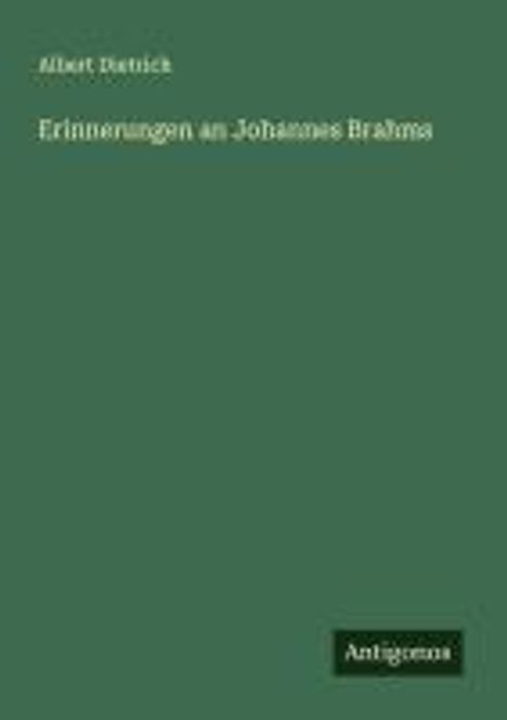 Albert Dietrich (1829-1908): Erinnerungen an Johannes Brahms, Buch