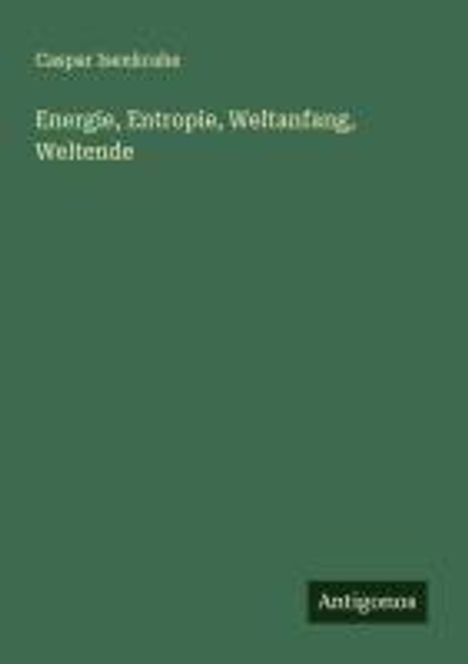 Caspar Isenkrahe: Energie, Entropie, Weltanfang, Weltende, Buch
