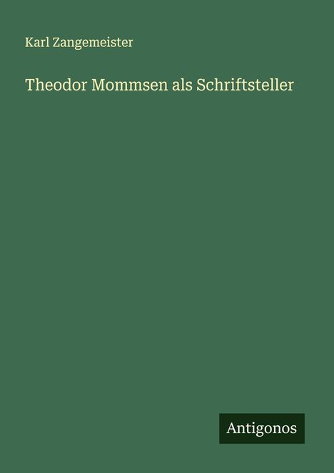 Karl Zangemeister: Theodor Mommsen als Schriftsteller, Buch
