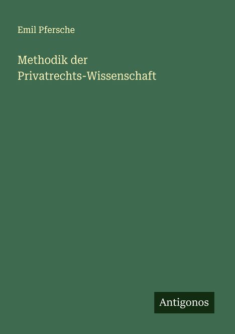 Emil Pfersche: Methodik der Privatrechts-Wissenschaft, Buch
