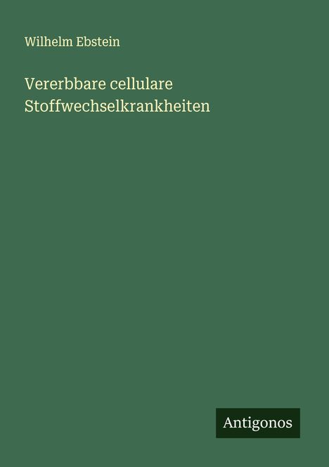 Wilhelm Ebstein: Vererbbare cellulare Stoffwechselkrankheiten, Buch