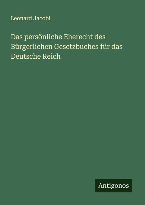 Leonard Jacobi: Das persönliche Eherecht des Bürgerlichen Gesetzbuches für das Deutsche Reich, Buch