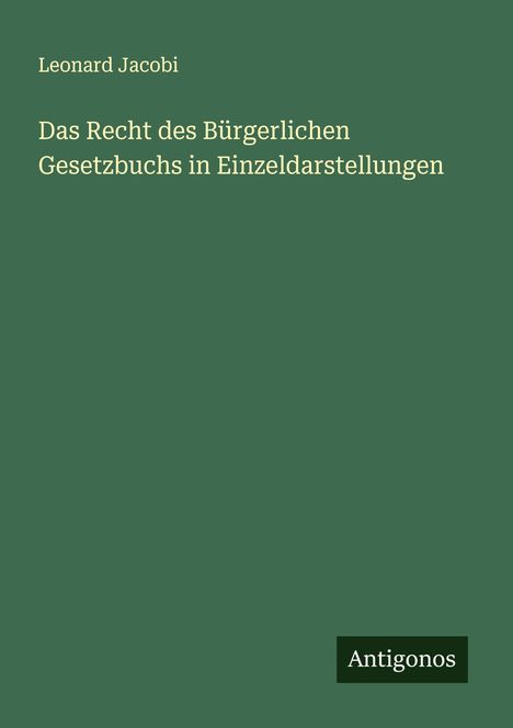 Leonard Jacobi: Das Recht des Bürgerlichen Gesetzbuchs in Einzeldarstellungen, Buch