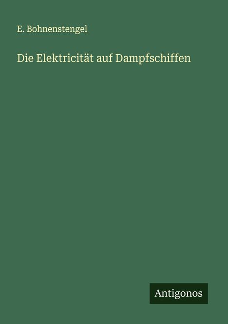 E. Bohnenstengel: Die Elektricität auf Dampfschiffen, Buch