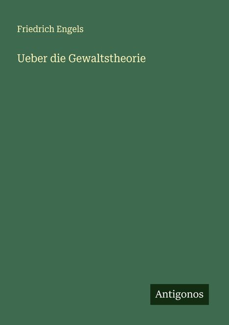 Friedrich Engels: Ueber die Gewaltstheorie, Buch
