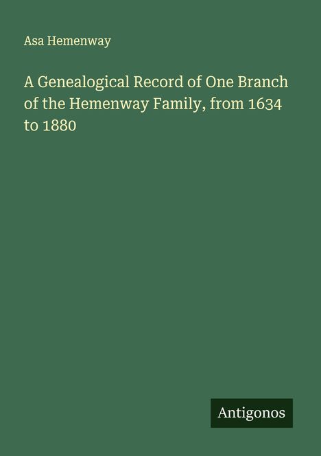 Asa Hemenway: A Genealogical Record of One Branch of the Hemenway Family, from 1634 to 1880, Buch