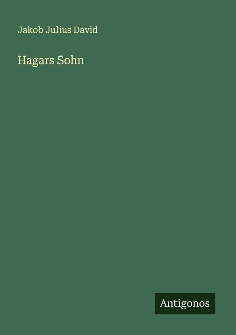 Jakob Julius David: Hagars Sohn, Buch