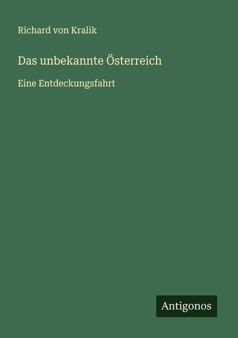 Richard Von Kralik: Das unbekannte Österreich, Buch