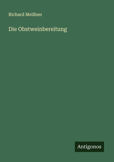 Richard Meißner: Die Obstweinbereitung, Buch